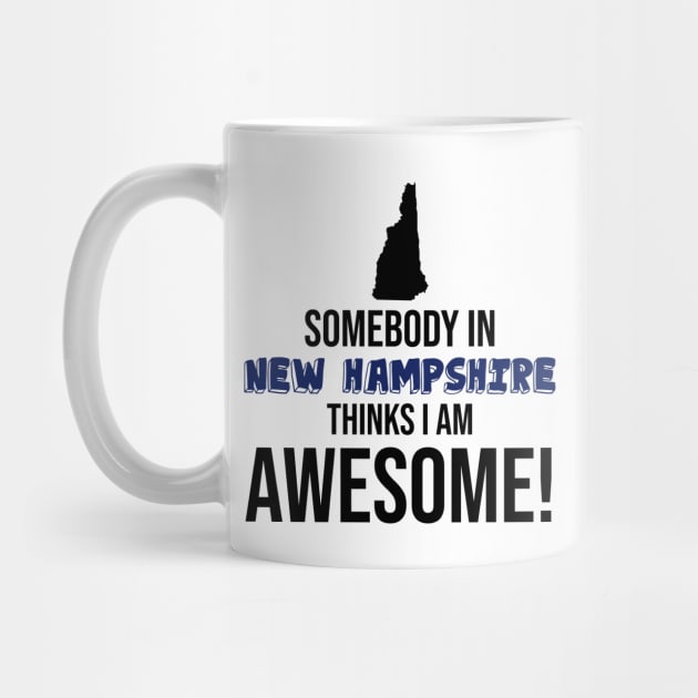 Somebody in New Hampshire Thinks I Am Awesome by InspiredQuotes